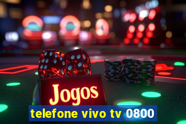 telefone vivo tv 0800